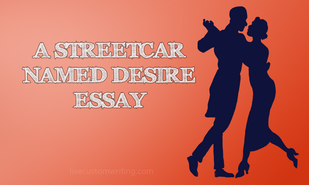 essay questions on streetcar named desire
