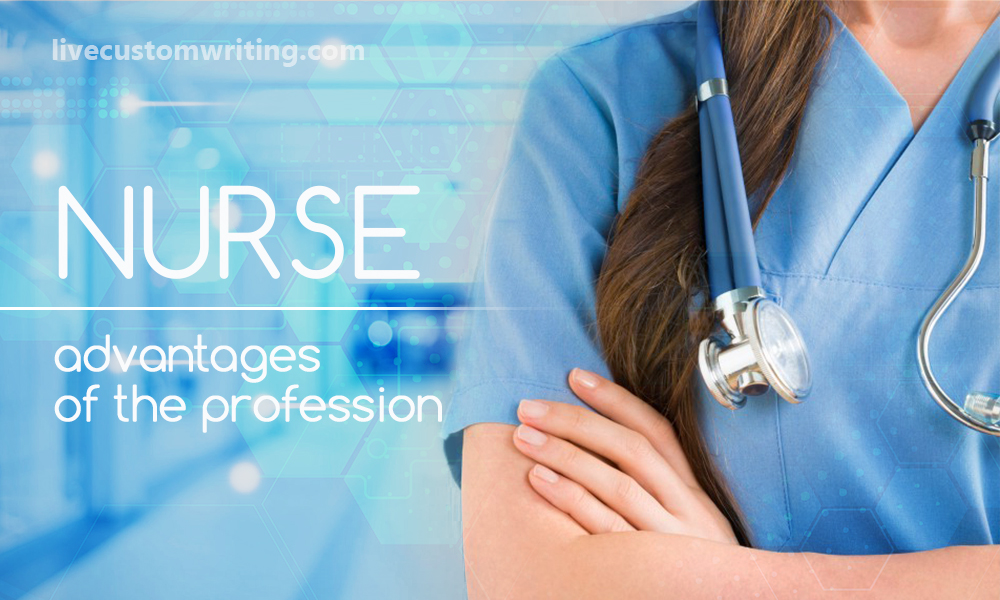 Why I Want To Be A Nurse Essay. Advantages Of The Profession