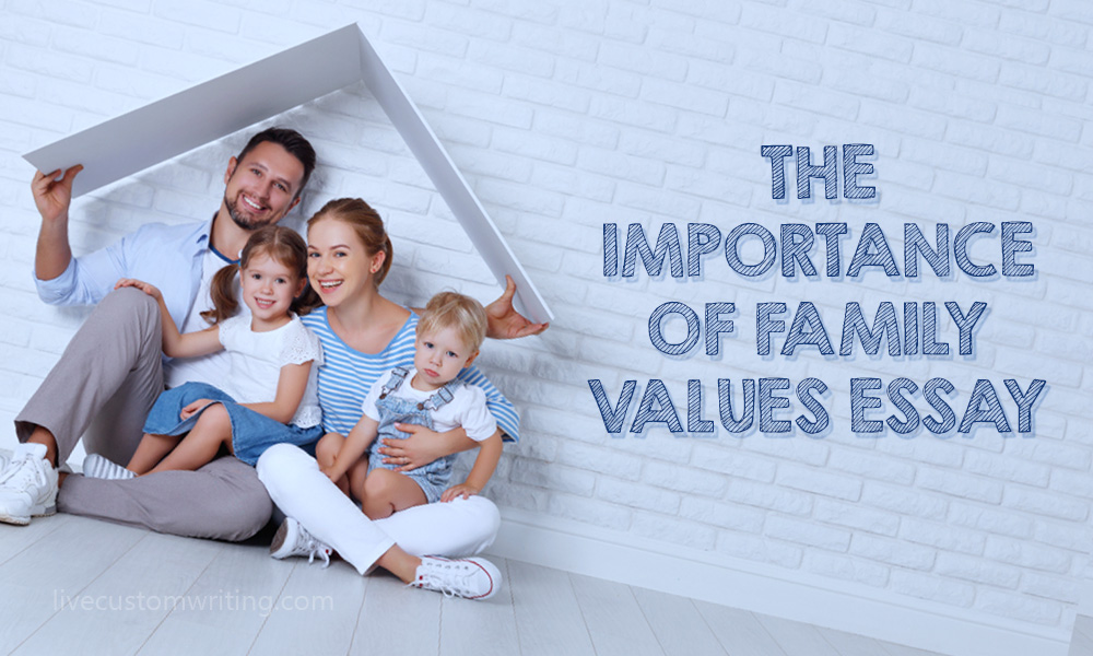 The Importance of Family Values Essay