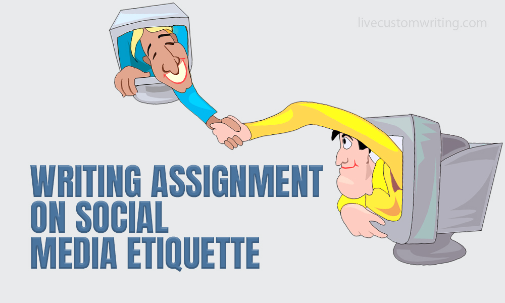 Writing assignments on social media etiquette