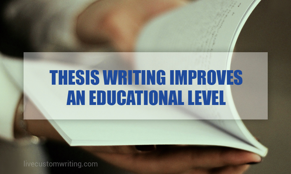 Thesis writing improves an educational level