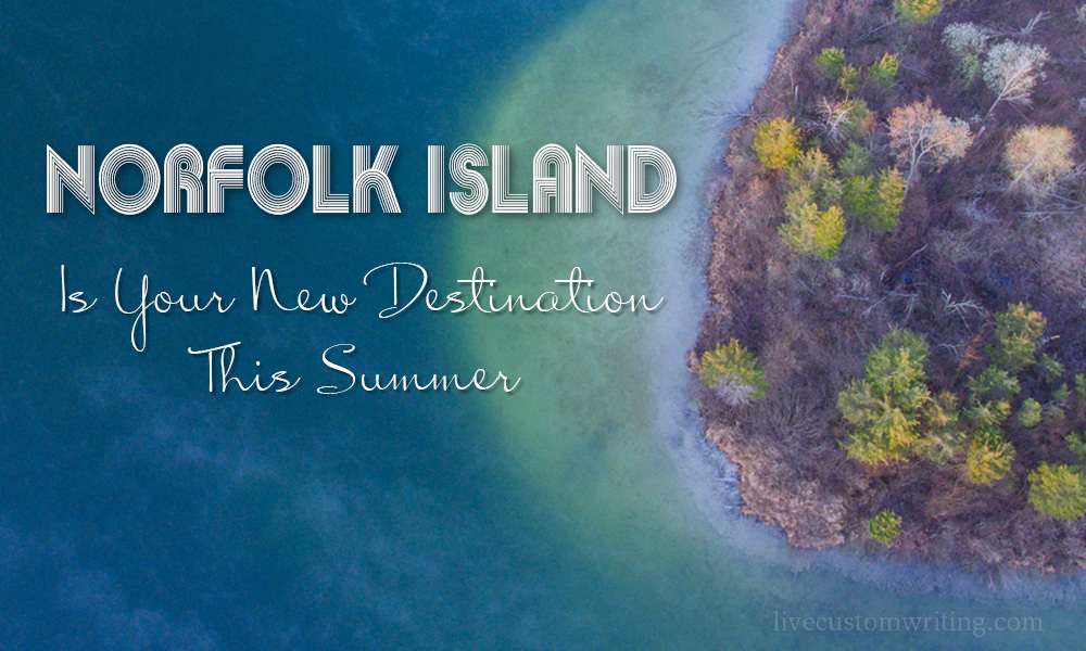 Norfolk Island Is Your New Destination This Summer